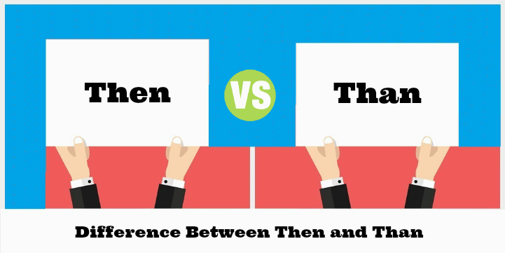 Difference Between Then and | Than Then vs Than