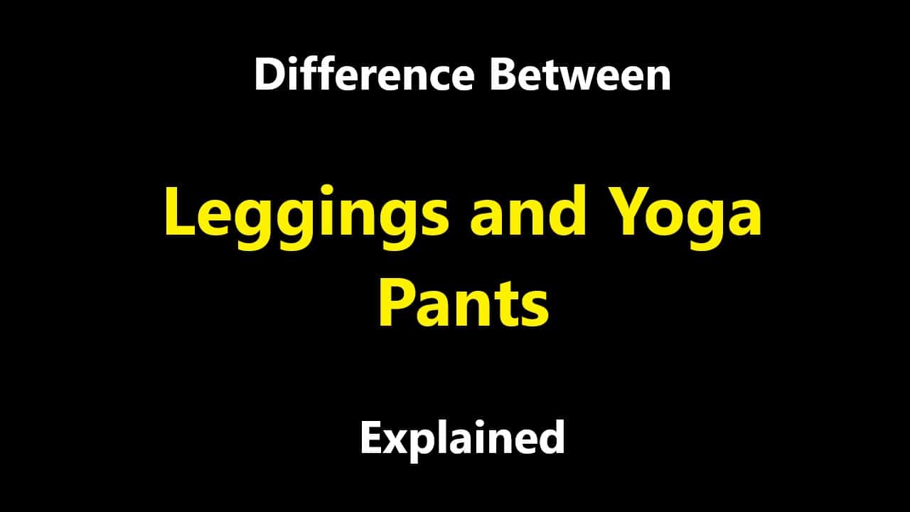 Difference Between Leggings and Yoga Pants Explained